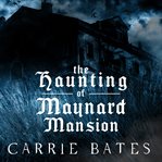 The Haunting of Maynard Mansion cover image