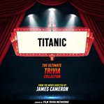 Titanic - the Ultimate Trivia Collection cover image