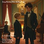 Young Sherlock Holmes & John Watson : The Case of the Stolen Pianoforte cover image