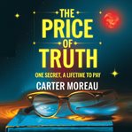 The Price of Truth - One Secret, a Lifetime to Pay cover image