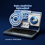 Data Analytics Unleashed: Turning Numbers Into Strategic Insights cover image
