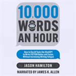 10,000 Words an Hour cover image