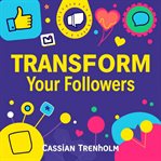 Transform Your Followers: Secrets to Building a Thriving Online Community cover image
