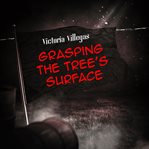 Grasping the Tree's Surface cover image