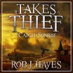 It Takes a Thief to Catch a Sunrise cover image