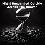 Night Descended Quickly Across the Canyon cover image