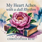 My Heart Aches With a Dull Rhythm cover image