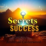 Secrets of Success: What Top Performers Don't Want You to Know cover image