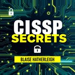 Cissp Secrets: Unraveling Hidden Tactics for Ultimate Success cover image
