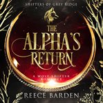 The Alpha's Return : A Wolf Shifter Romance cover image