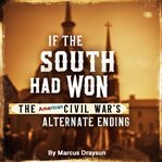 If the South Had Won cover image