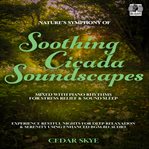 Nature's Symphony of Soothing Cicada Soundscapes Mixed With Piano Rhythms for Stress Relief & Sound cover image