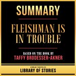 Summary - Fleishman Is in Trouble cover image