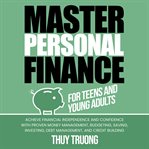 Master Personal Finance for Teens and Young Adults cover image