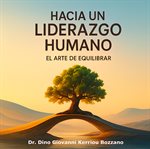 Hacia un liderazgo humano : El Arte De Equilibrar cover image