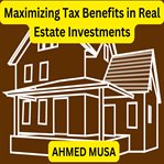 Maximizing Tax Benefits in Real Estate Investments cover image