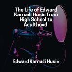 The Life of Edward Karnadi Husin From High School to Adulthood cover image