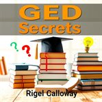 GED Secrets: Elevate Your Study Game With Proven Strategies for Success cover image
