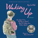 Waking Up : How I Grew to Love My Body and Myself While Solo-Hiking Across Northern England, a Memoir cover image