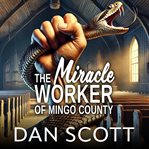 The Miracle Worker of Mingo County cover image