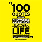 100 Quotes About Mindfulness and Presence That Will Transform Your Life cover image