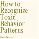 How to Recognize Toxic Behavior Patterns cover image