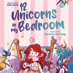 12 Unicorns in My Bedroom cover image