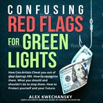 Confusing Red Flags for Green Lights cover image