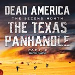 The Texas Panhandle Pt. 2 : Dead America: The Second Month cover image