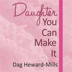 Daughter, You Can Make It cover image