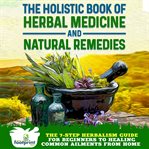 The Holistic Book of Herbal Medicine & Natural Remedies cover image