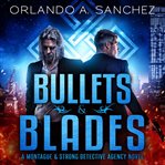 Bullets & Blades cover image