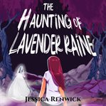 The Haunting of Lavender Raine cover image