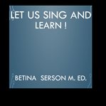 Let Us Sing and Learn! cover image