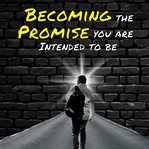 Becoming the Promise You are Intended to Be cover image