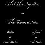 The Three Impostors, or, the Transmutations cover image