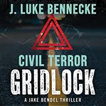 Civil Terror: Gridlock : Gridlock cover image