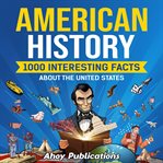 American history : 1000 interesting facts about the United States cover image