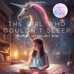 The Girl Who Couldn't Sleep: Bedtime Stories for Kids : Bedtime Stories for Kids cover image