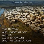 The History and Legacy of Asia Minor's Most Important Ancient Civilizations cover image