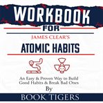 Workbook for james clear's atomic habits cover image