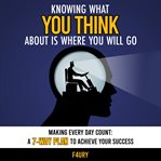 Knowing what you think about is where you will go cover image