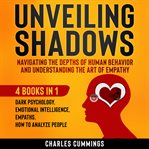 Unveiling Shadows: Navigating the Depths of Human Behavior : Navigating the Depths of Human Behavior cover image
