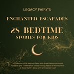 Enchanted Escapades: 28 Bedtime Stories for Children : 28 Bedtime Stories for Children cover image