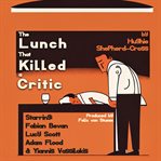 The lunch that killed a critic cover image