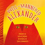 Well-Mannered Alexander : Mannered Alexander cover image