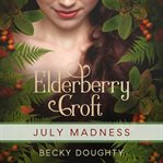 Elderberry croft: july madness : July Madness cover image