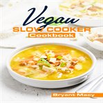 Vegan Slow Cooker Cookbook cover image