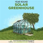 Year Round Solar Greenhouse cover image