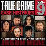 True Crime Case Histories, Volume 9 cover image